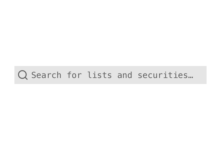 An example of a search field including placholder text reading search for lists and securities.