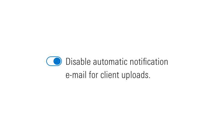 Do use for a choice that elicits a change in background functionality without affecting the UI, like disabling an email notification.